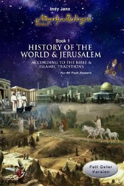History of the World & Jerusalem: According to the Bible and Islamic traditions by Indy Jane