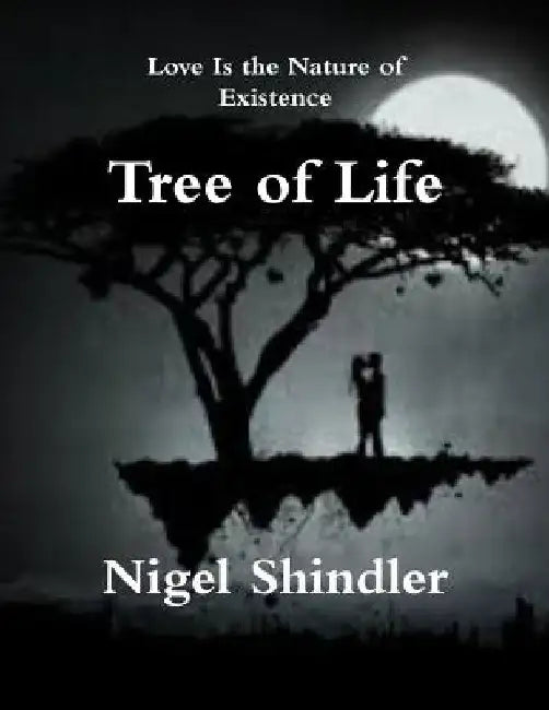 Tree of Life: Love Is the Nature of Existence by Max Shindler