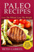 Paleo Recipes Lose The Wheat, Lose The Weight: Clean Eating, Gluten Free, Wheat Free, Weight Loss, Sugar Free by Beth Gabriel