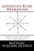 Advanced Rune Shamanism: Harmonizing The Three Selves and Balancing The Nine Worlds by Michael William Denney