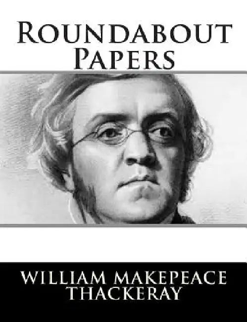 Roundabout Papers by William Makepeace Thackeray