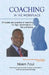 Coaching In The Workplace: Principles and practice of coaching for high performance in the workplace by Nkem Paul