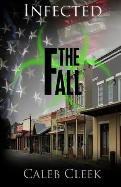 Infected: The Fall by Cleek, Caleb