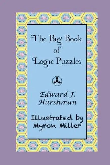 The Big Book of Logic Puzzles by Edward J. Harshman
