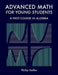 Advanced Math for Young Students: A First Course in Algebra by Philip Keller