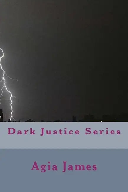 Dark Justice Series by Agia James
