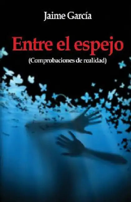 Entre el espejo: Comprobaciones de realidad by Garcia, Jaime