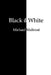 Black and White by Michael Maltreat