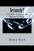 Seriously?: 102 Poems From An Agitated State by Remy Rise