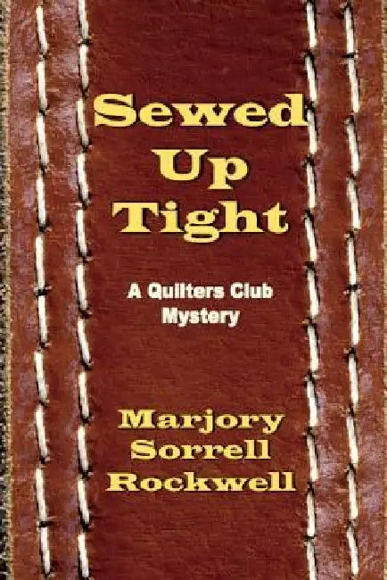 Sewed Up Tight: (A Quilters Club Mystery No. 5) by Marjory Sorrell Rockwell