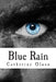 Blue Rain by Catherine Olaso