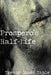 Prospero's Half-Life by Trevor James Zaple