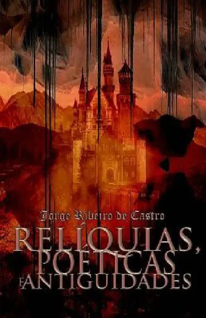 Reliquias, Poeticas e Antiguidades by Castro, Jorge Ribeiro De