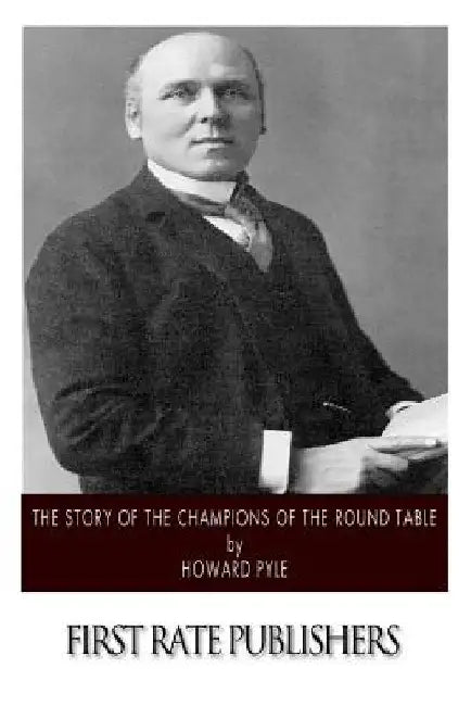 The Story of the Champions of the Round Table by Howard Pyle