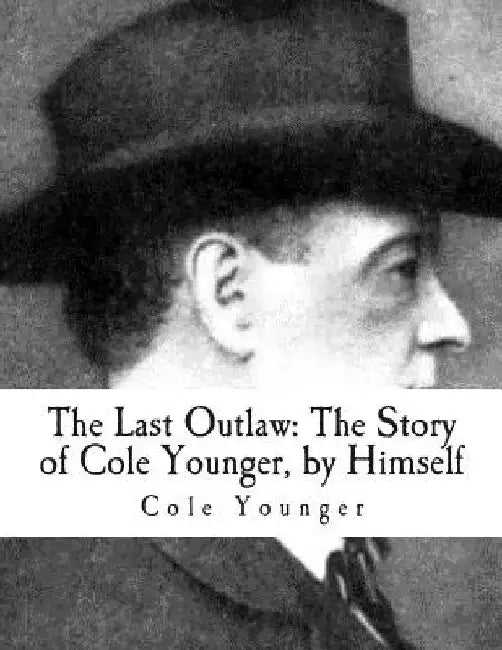 The Last Outlaw: The Story of Cole Younger, by Himself by Cole Younger