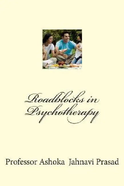 Roadblocks in Psychotherapy by Ashoka Jahnavi Prasad