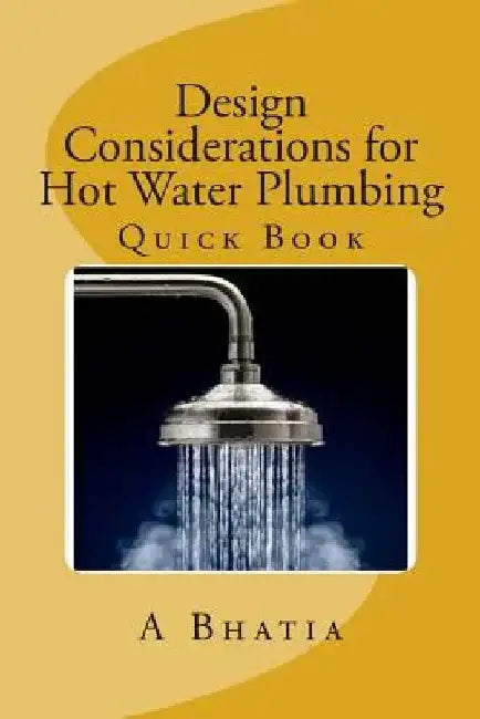 Design Considerations for Hot Water Plumbing: Quick Book by A. Bhatia