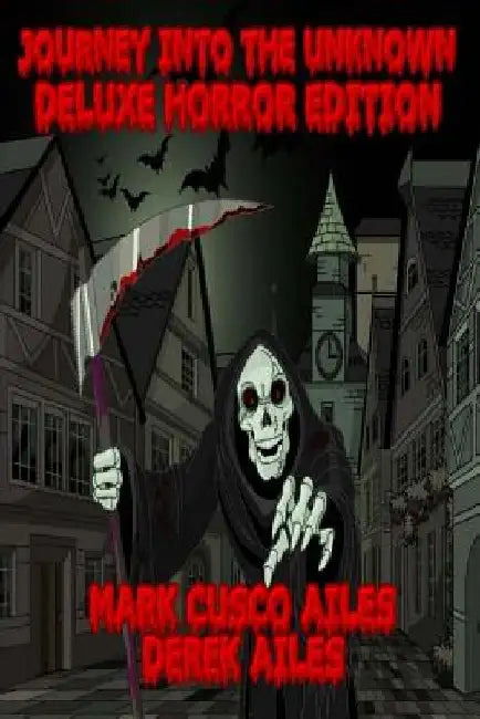 Journey Into The Unknown: Deluxe Horror Edition by Mark Cusco Ailes