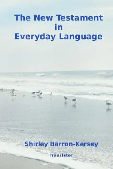 The New Testament in Everyday Language by Shirley Barron-Kersey