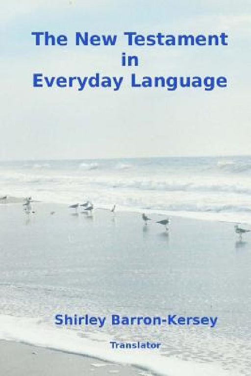 The New Testament in Everyday Language by Shirley Barron-Kersey