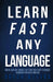 Learn Fast Any Language: How to learn any language fast using these secret techniques discovered through NLP modeling by Bryan Westra