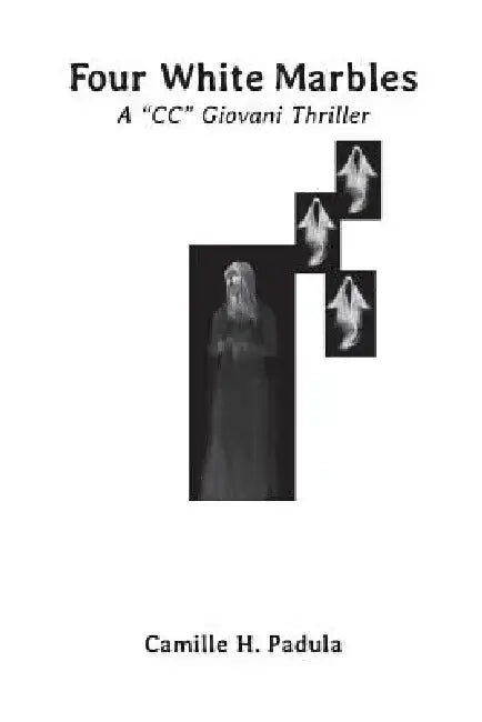 Four White Marbles: A "CC" Giovani Thriller by Camille H. Padula