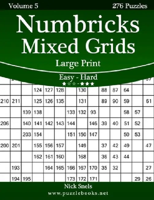 Numbricks Mixed Grids Large Print - Easy to Hard - Volume 5 - 276 Puzzles by Nick Snels