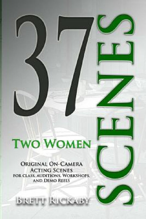 37 Scenes: Two Women: Original On-Camera Scenes by Laurie LeBlanc-Rickaby
