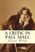 A Critic in Pall Mall by Oscar Wilde