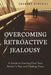 Overcoming Retroactive Jealousy: A Guide to Getting Over Your Partner's Past and Finding Peace by Zachary Stockill