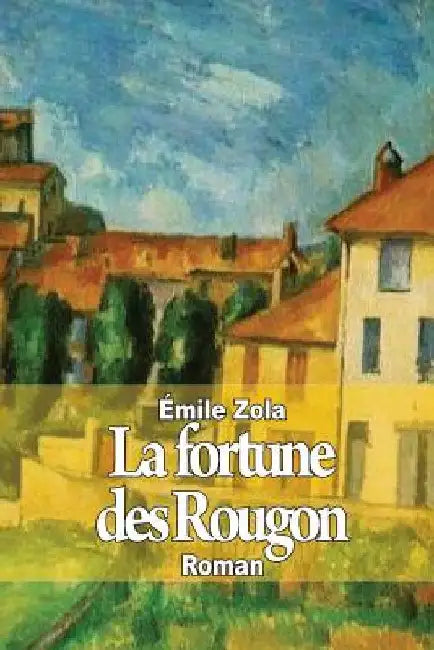 La fortune des Rougon by Zola, Émile