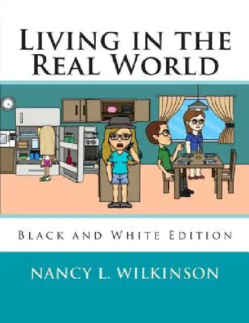 Living in the Real World: Black and White Edition by Nancy L. Wilkinson