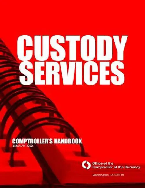 Custody Services Comptroller's Handbook January 2002 by Comptroller of the Currency Administrato