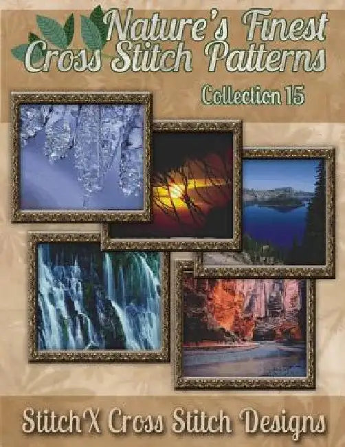 Nature's Finest Cross Stitch Pattern Collection No. 15 by Stitchx