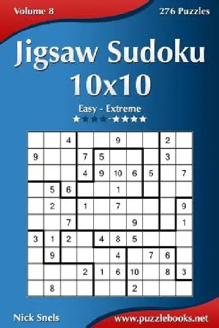 Jigsaw Sudoku 10x10 - Easy to Extreme - Volume 8 - 276 Puzzles by Nick Snels