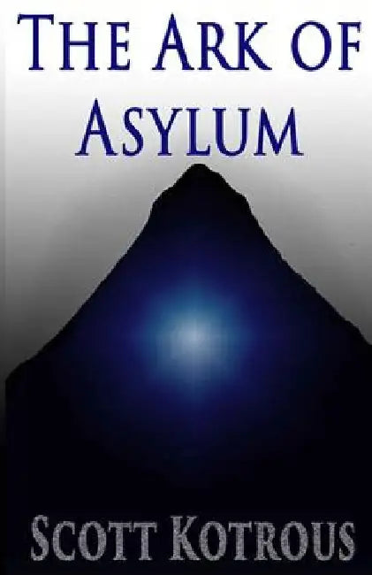 The Ark of Asylum by Scott Kotrous