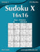 Sudoku X 16x16 - Easy to Extreme - Volume 5 - 276 Puzzles by Nick Snels