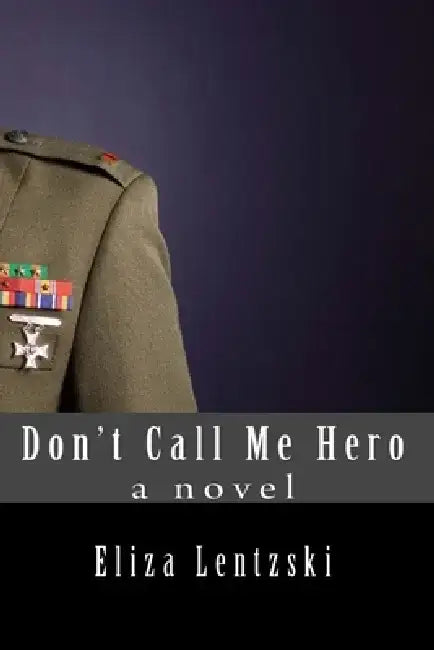 Don't Call Me Hero by Eliza Lentzski