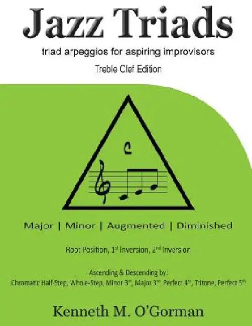 Jazz Triads: Triad arpeggios for aspiring improvisors by Kenneth M. O'Gorman
