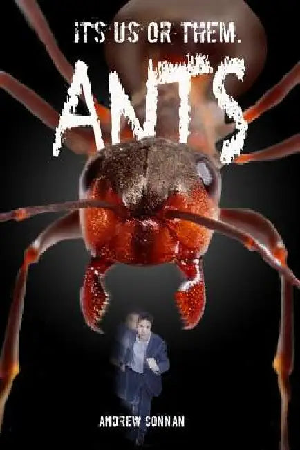 Ants: It's us or them. by Andrew Connan