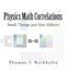 Physics Math Correlations: Small Things and Vast Effects by Thomas J. Buckholtz
