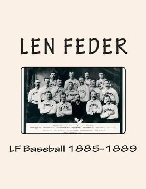 LF Baseball 1885-1889 by Len Feder