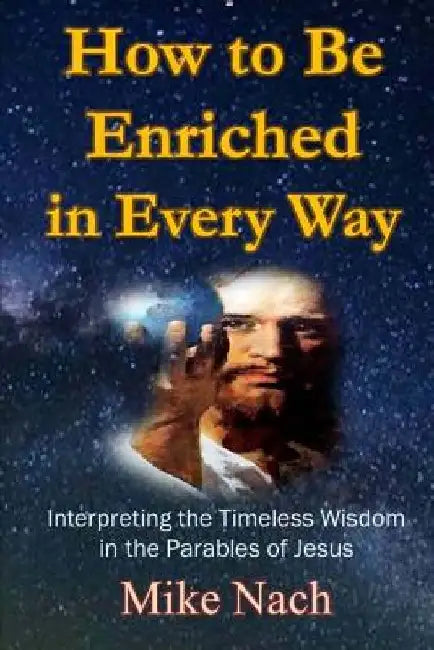 How to Be Enriched in Every Way by Mike Nach