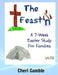 The Feast: A 7-Week Easter Study for Families by Cheri L. Gamble