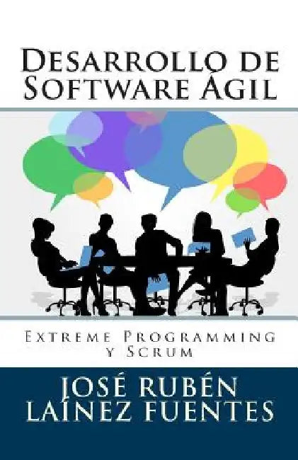 Desarrollo de Software Ágil: Extreme Programming y Scrum by Lainez Fuentes, Jose Ruben