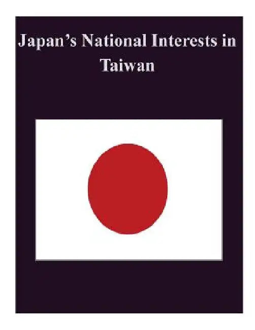 Japan's National Interests in Taiwan by Naval Postgraduate School