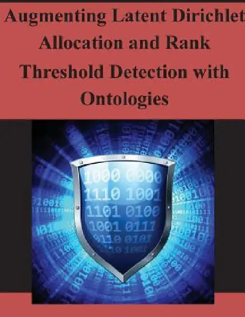 Augmenting Latent Dirichlet Allocation and Rank Threshold Detection with Ontologies by Air Force Institute of Technology
