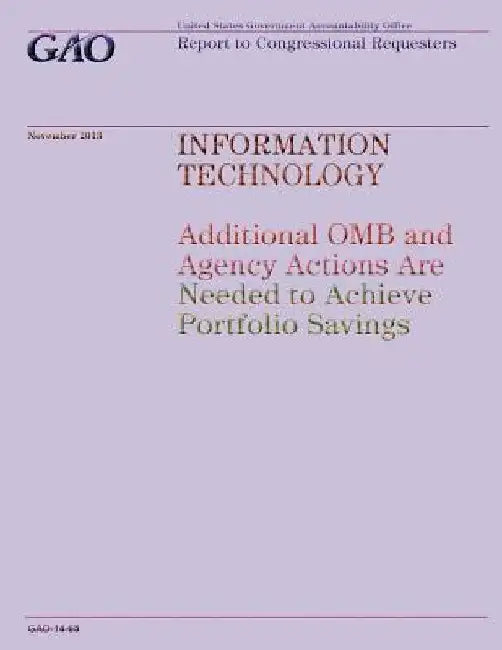 Information Technology: Additional OMB and Agency Actions Are Needed to Achieve Portfolio Savings by Government Accountability Office