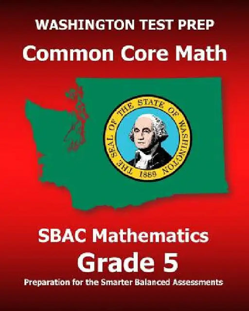 WASHINGTON TEST PREP Common Core Math SBAC Mathematics Grade 5: Preparation for the Smarter Balanced Assessments by Test Master Press Washington