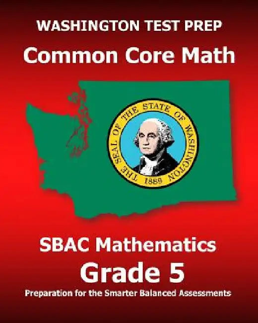 WASHINGTON TEST PREP Common Core Math SBAC Mathematics Grade 5: Preparation for the Smarter Balanced Assessments by Test Master Press Washington